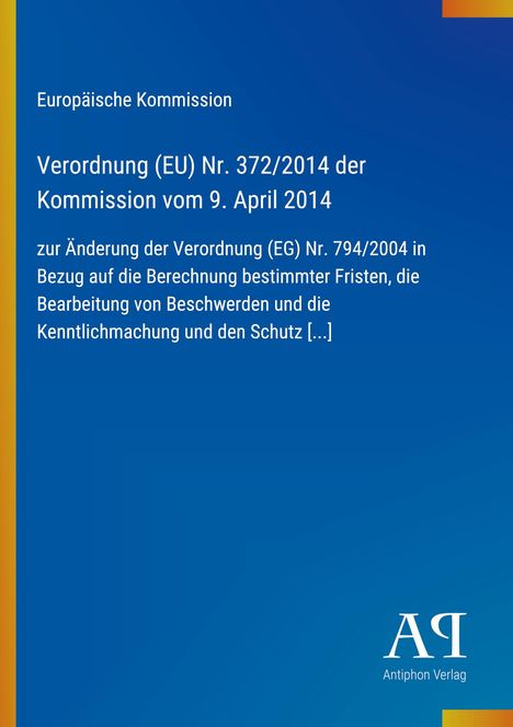 Europäische Kommission, Verordnung (EU) Nr. 372/2014; blau mit gelbem Streifen links, Logo Antiphon Verlag unten.