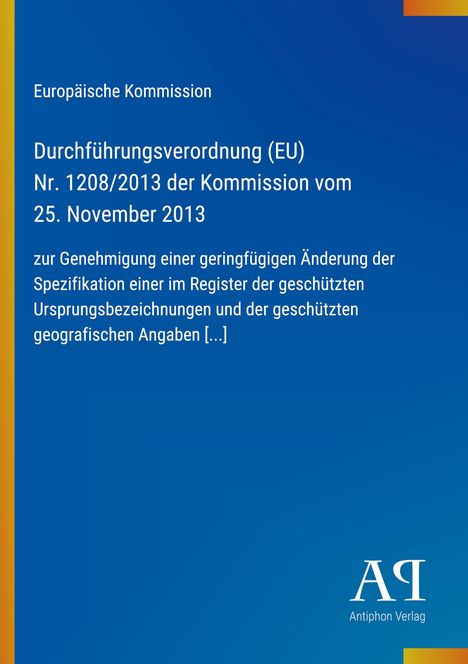 Text: Europäische Kommission, Durchführungsverordnung (EU) Nr. 1208/2013. Blaues Cover, schlichtes Design, Antiphon Verlag Logo.