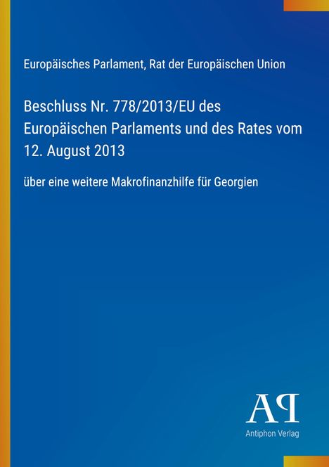 Europäisches Parlament, Beschluss zur Makrofinanzhilfe für Georgien. Blauer Hintergrund, Logo "Antiphon Verlag" unten rechts.