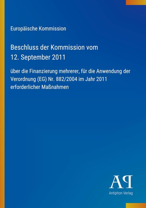 Europäische Kommission, Beschluss vom 12. September 2011 zur Finanzierung der Verordnung 882/2004 im Jahr 2011. Blaues Cover.
