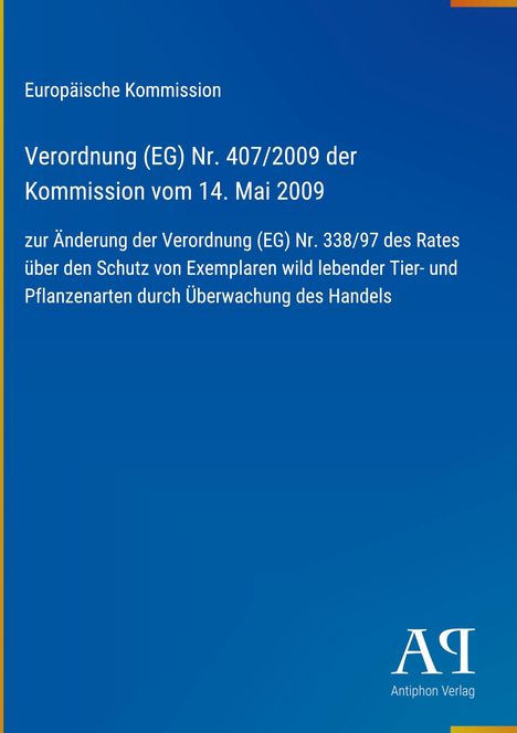 Europäische Kommission, Verordnung (EG) Nr. 407/2009, Änderung zum Schutz von Tier- und Pflanzenarten. Beiges Logo unten.