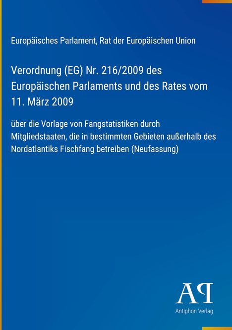 Verordnung (EG) Nr. 216/2009 zur Vorlage von Fangstatistiken. Blaues Cover mit Antiphon Verlag Logo unten rechts.
