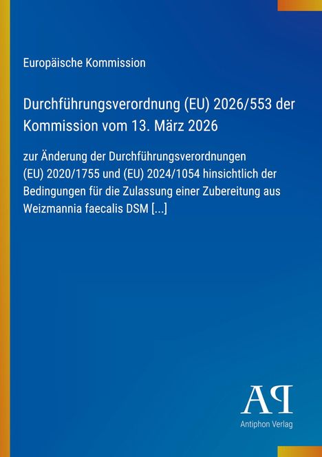 Durchführungsverordnung (EU) 2026/553, Änderung der Verordnungen (EU) 2020/1755, (EU) 2024/1054; Logo des Antiphon Verlags.