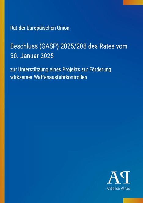 Blauer Hintergrund mit Text: "Beschluss (GASP) 2025/208 des Rates vom 30. Januar 2025" und Logo "Antiphon Verlag".