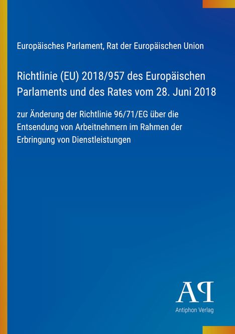 Richtlinie (EU) 2018/957 zur Änderung der Richtlinie 96/71/EG. Blau, mit gelbem Rand links. Antiphon Verlag-Logo unten rechts.