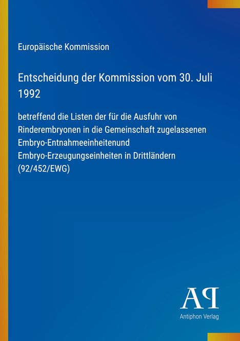Europäische Kommission: Entscheidung vom 30. Juli 1992 über Rinderembryonen-Ausfuhr, Antiphon Verlag unten rechts.