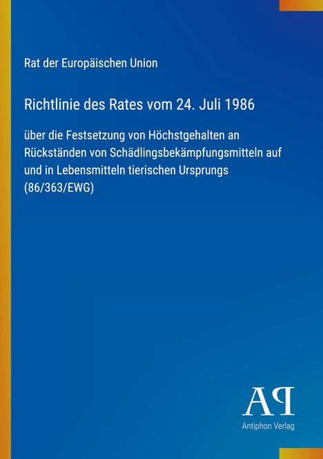 Richtlinie des Rates vom 24. Juli 1986, Festsetzung von Rückständen in Lebensmitteln, Rat der Europäischen Union. Blaues Design.