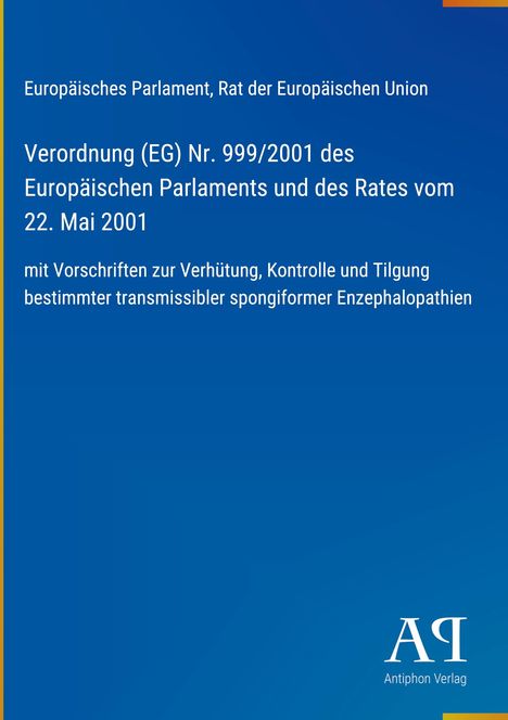 Verordnung (EG) Nr. 999/2001 zur Verhütung bestimmter Enzephalopathien. Blaues Design, Antiphon Verlag-Logo.