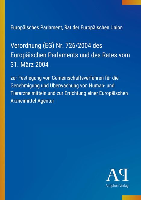 Text: Verordnung (EG) Nr. 726/2004 des Europäischen Parlaments und des Rates vom 31. März 2004. Blaues Cover, Logo unten.