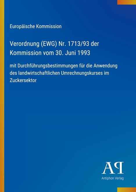 Europäische Kommission, Verordnung (EWG) Nr. 1713/93 vom 30. Juni 1993, Umrechnungskurs Zucker. Blau-gelbes Layout.