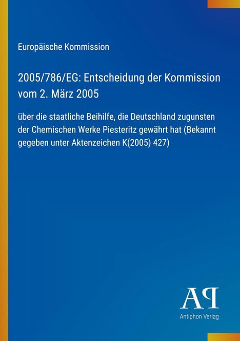 Europäische Kommission, Entscheidung 2005, Hilfe für Chemische Werke Piesteritz. Blaues Cover mit gelbem Rand.