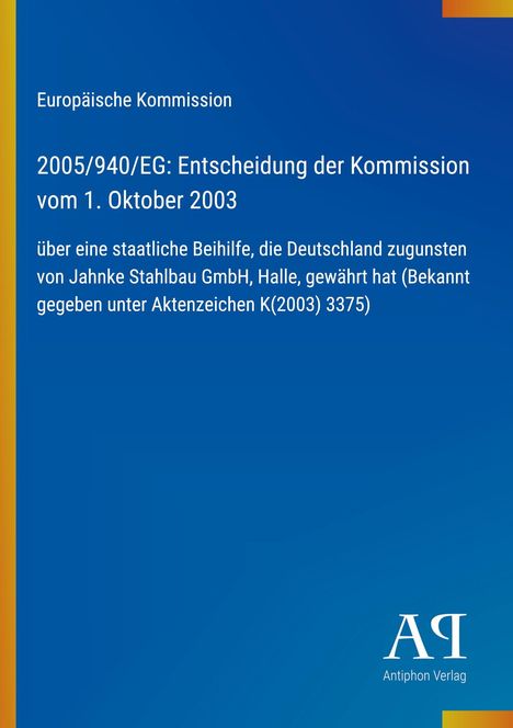 Europäische Kommission, Entscheidung 2005/940/EG über Beihilfe an Jahnke Stahlbau. Blaues Design mit Logo.