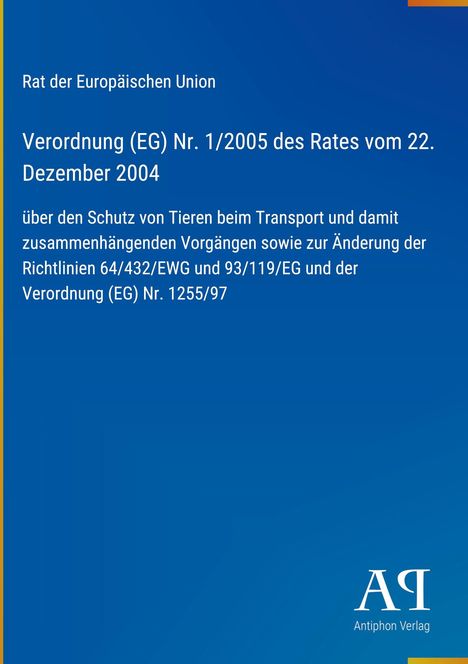 Verordnung (EG) Nr. 1/2005 zum Tierschutz beim Transport. Blaues Cover, unten rechts Antiphon Verlag Logo.