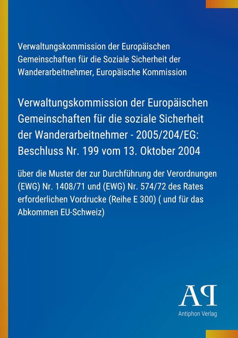 Text über soziale Sicherheit der Wanderarbeitnehmer in der EU, 2005/204/EG, Beschluss Nr. 199, 13. Oktober 2004.