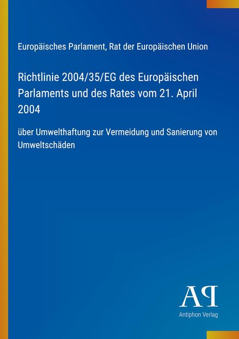 Europäisches Parlament, Rat der Europäischen Union. Richtlinie über Umwelthaftung. Blaues Cover, Logos unten rechts.