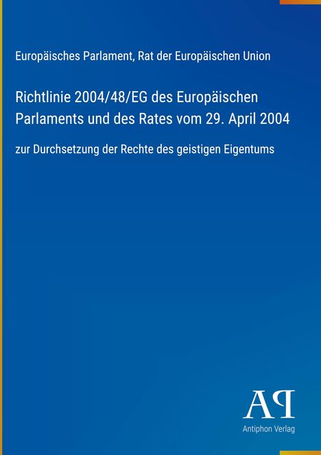 Text: Richtlinie 2004/48/EG, Europäisches Parlament. Blaue Illustration mit stilisiertem weißen "AP" Logo.