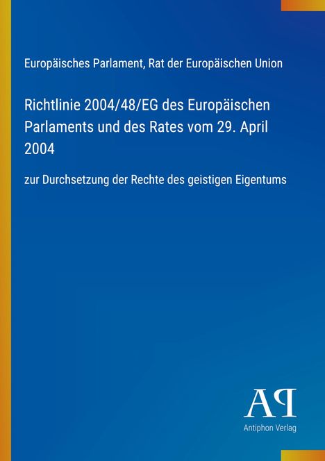 Europäisches Parlament, Richtlinie 2004/48/EG zur Durchsetzung geistiger Eigentumsrechte. Blau, gelbes Logo links.