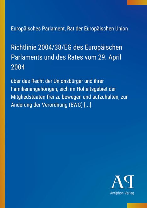 Titel: Richtlinie 2004/38/EG des Europäischen Parlaments.
Blauer Hintergrund, gelber Streifen links, Logo des Antiphon Verlags.
