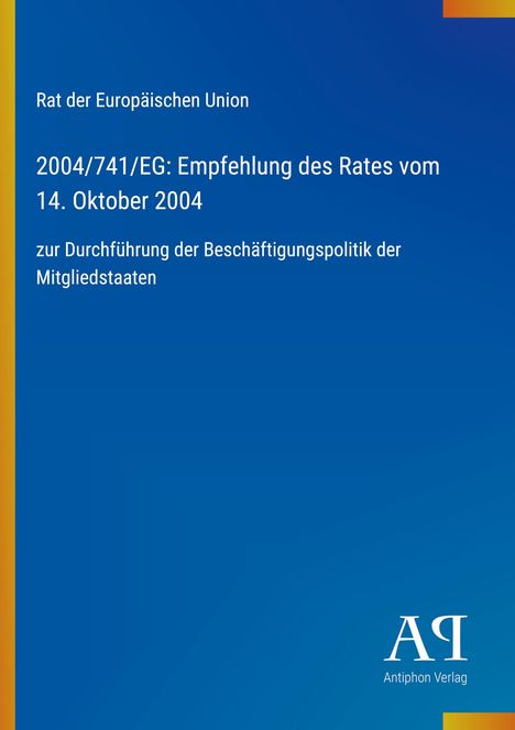 Text oben: "Rat der Europäischen Union". Titel: "2004/741/EG: Empfehlung des Rates vom 14. Oktober 2004". Hintergrund blau.