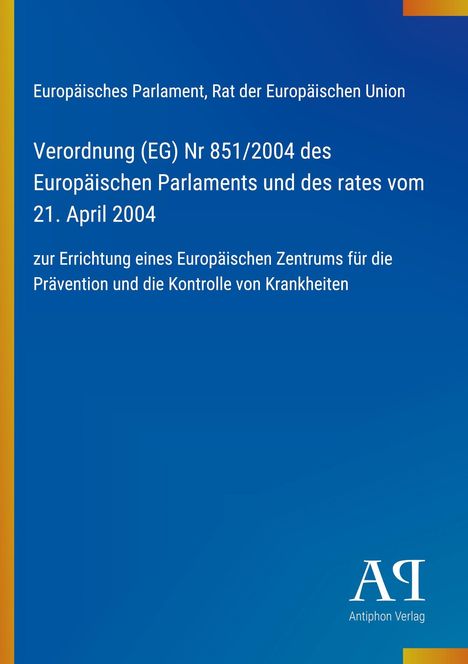 "Verordnung (EG) Nr 851/2004 ... 21. April 2004 ... Prävention und Kontrolle von Krankheiten." Blauer Hintergrund. Logo unten.