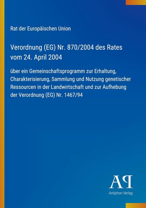 Text: Verordnung (EG) Nr. 870/2004 zur Nutzung genetischer Ressourcen. Blaues Cover mit gelbem Rand und Verlagslogo.