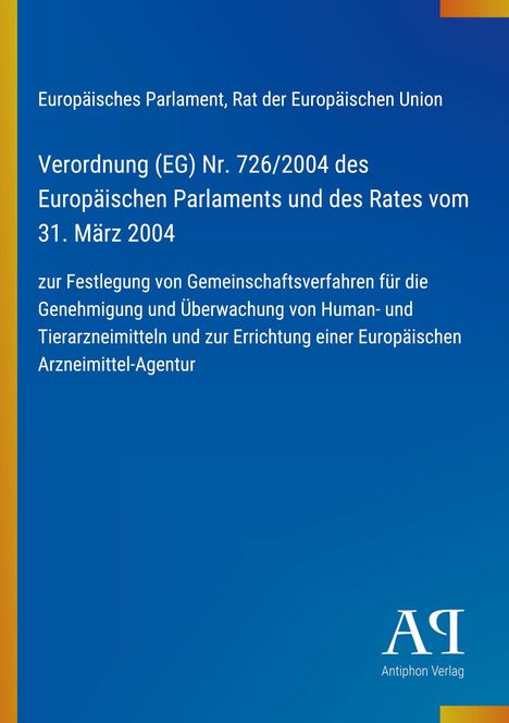 Verordnung (EG) Nr. 726/2004 über Genehmigung und Überwachung von Arzneimitteln, blaues Cover, gelber Rand.