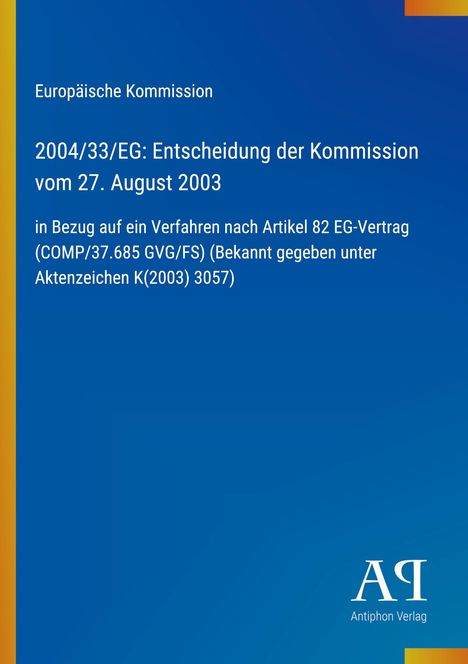 Europäische Kommission, Entscheidung vom 27. August 2003, Artikel 82 EG-Vertrag, Antiphon Verlag, blauer Hintergrund.