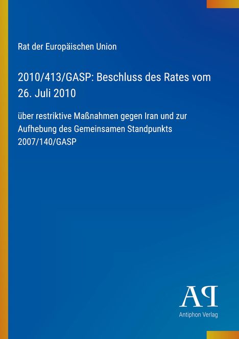 „Rat der Europäischen Union 2010/413/GASP: Beschluss…“. Blauer Hintergrund, gelber Randstreifen links, Verlag-Logo unten.