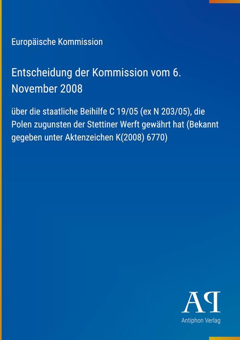 Ein blauer Hintergrund mit weißer Schrift: Beschluss der Europäischen Kommission vom 6. November 2008, Antiphon Verlag-Logo unten.