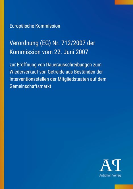 "Europäische Kommission: Verordnung (EG) Nr. 712/2007 vom 22. Juni 2007. Blaue Fläche mit gelbem und orangenem Rand."