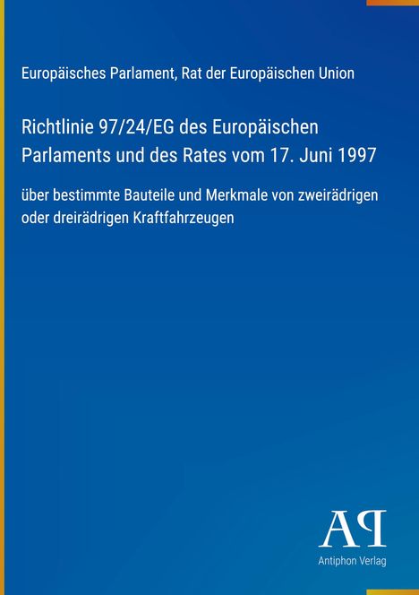 Text: Richtlinie 97/24/EG über zweirädrige/dreirädrige Fahrzeuge. Unten rechts Logo von Antiphon Verlag. Hintergrund blau.