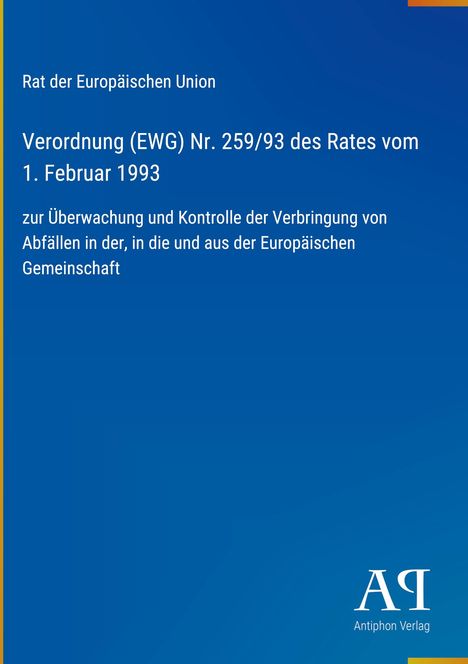 Verordnung (EWG) Nr. 259/93 zur Kontrolle der Abfallverbringung. Blaue Cover mit "Antiphon Verlag" in Weiß.