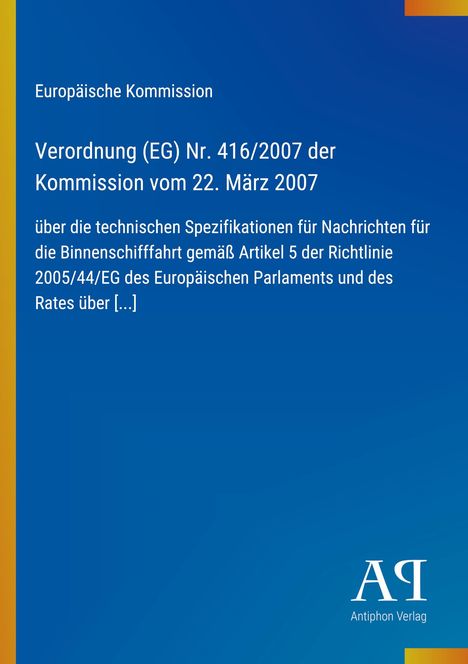 Europäische Kommission, Verordnung (EG) Nr. 416/2007 vom 22. März 2007. Blau mit gelbem Rand. Antiphon Verlag Logo.