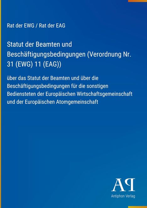 "Statut der Beamten und Beschäftigungsbedingungen (Verordnung Nr. 31 (EWG) 11 (EAG))." Blaues Design mit Antiphon Verlag Logo.