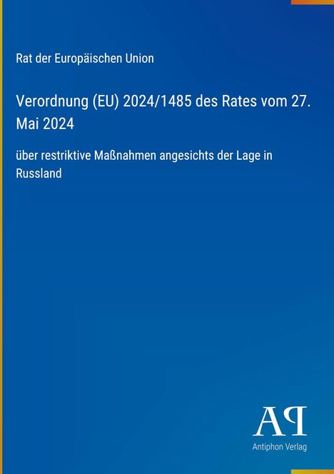 Verordnung (EU) 2024/1485 über restriktive Maßnahmen in Russland, blauer Hintergrund, unten rechts "Antiphon Verlag".