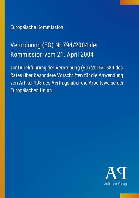 Text der Europäischen Kommission zu Verordnung 794/2004 mit Fokus auf Vorschriften und Artikel 108. Logo des Antiphon Verlags.