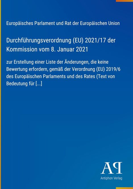 Europäische Verordnung (EU) 2021/17, Kommission vom 8. Januar 2021, blaue Farbe, Antiphon Verlag, weißes Logo.