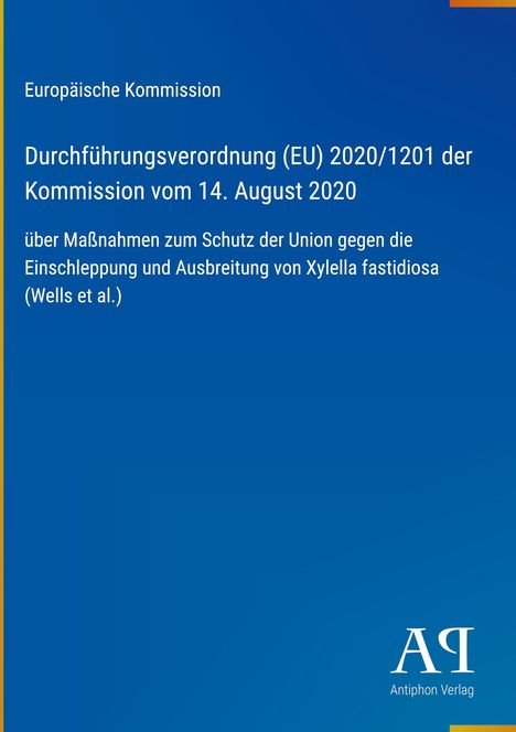 Europäische Kommission, Durchführungsverordnung (EU) 2020/1201, Schutz vor Xylella fastidiosa. Blauer Hintergrund.