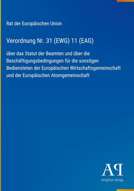 "Rat der Europäischen Union. Verordnung Nr. 31 (EWG) 11 (EAG). Antiphon Verlag. Blauer Hintergrund mit weißem Text."