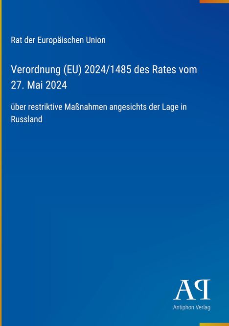 Titel: Verordnung (EU) 2024/1485 des Rates vom 27. Mai 2024 über Maßnahmen zu Russland. Enthält ein Logo unten.