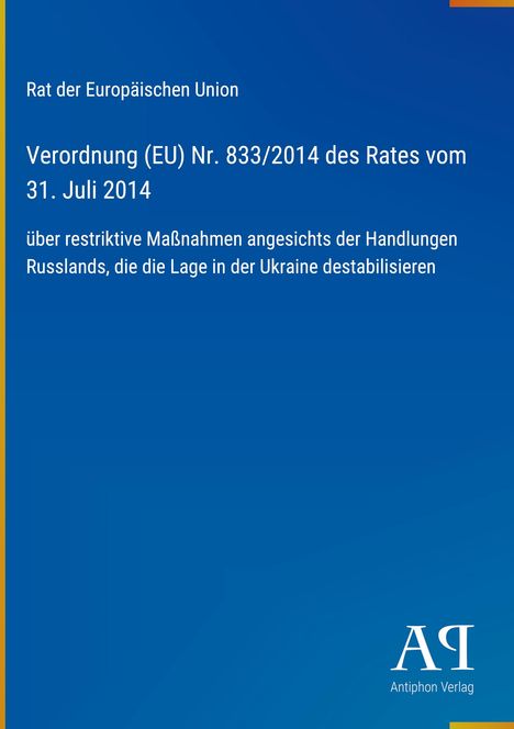 Verordnung (EU) Nr. 833/2014: Restriktive Maßnahmen gegen Russland betreffend Ukraine. Logo unten rechts.