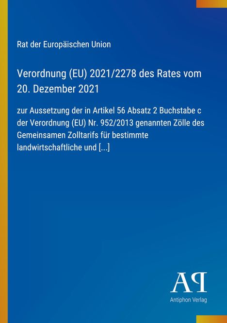 Verordnung (EU) 2021/2278 des Rates vom 20. Dezember 2021 über die Aussetzung bestimmter landwirtschaftlicher Zölle.
