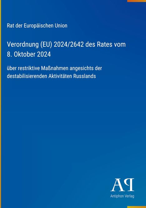 Text oben: "Rat der Europäischen Union". Titel: "Verordnung (EU) 2024/2642 des Rates vom 8. Oktober 2024". Unten: "Antiphon Verlag".