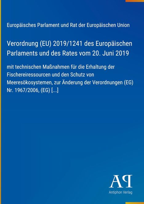 "Europäisches Parlament [...] 20. Juni 2019 [...] Fischereiressourcen [...] Meeresökosystemen [...] Verordnungen [...] Antiphon Verlag. Blauer Hintergrund."