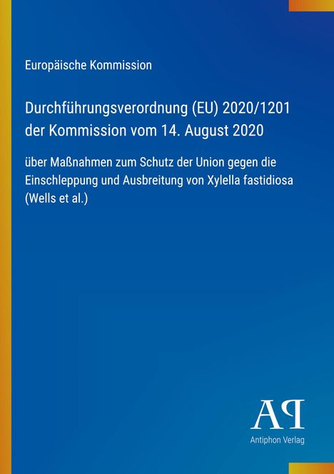 Europäische Kommission, Verordnung (EU) 2020/1201 über Maßnahmen gegen Xylella fastidiosa. Blau mit gelbem Rand.