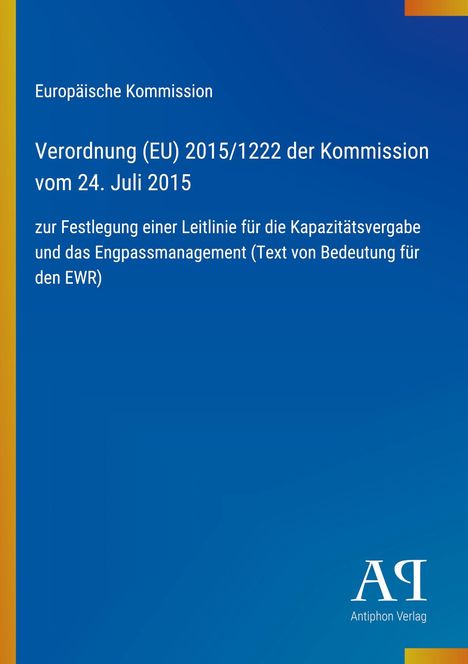 Verordnung (EU) 2015/1222, Festlegung zur Kapazitätsvergabe, Europäische Kommission, blau mit gelben Rändern, Logo unten.