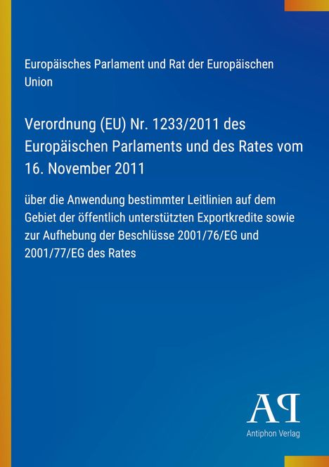 Text: Verordnung (EU) Nr. 1233/2011. Blaues Cover, weiße Schrift, links ein gelber Streifen, unten rechts Logo "AQ Antiphon Verlag".