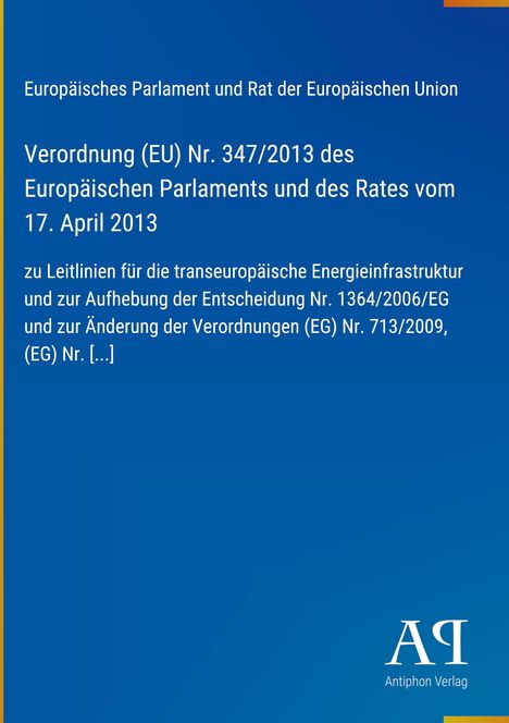 Verordnung (EU) Nr. 347/2013 zu Energieinfrastruktur, vom 17. April 2013. Blau mit gelbem Rand, Verlagssignet unten rechts.