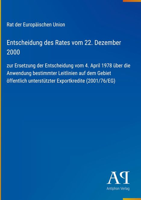 Text: "Rat der Europäischen Union. Entscheidung des Rates vom 22. Dezember 2000... (2001/76/EG)". Unten rechts: Logo "AR".