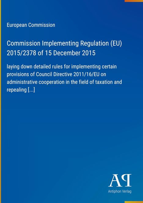 Text: "European Commission, Commission Implementing Regulation (EU) 2015/2378 of 15 December 2015, laying down detailed rules...". Unten Logo "Antiphon Verlag". Blauer Hintergrund.